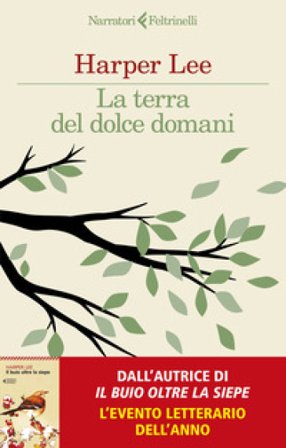 La terra del dolce domani Harper Lee