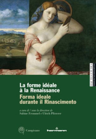 Forma ideale durante il Rinascimento-La forme idéale à la Renaissance. Ediz. illustrata Sabine Frommel