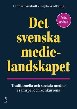 Det svenska medielandskapet - Traditionella och sociala medier i samspel och konkurrens