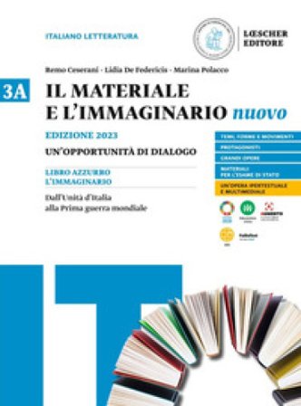 Il materiale e l'immaginario nuovo. Un'opportunità di dialogo. Per le Scuole superiori. Vol. 3A: Dall'Unità d'Italia alla Prima guerra mondiale Remo 