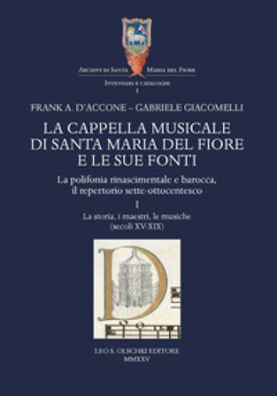 La cappella musicale di Santa Maria del Fiore e le sue fonti. La polifonia rinascimentale e barocca, il repertorio sette-ottocentesco. Vol. 1: La 