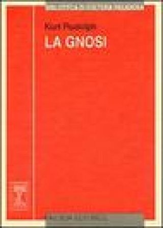 La gnosi. Natura e storia di una religione tardoantica Kurt Rudolph