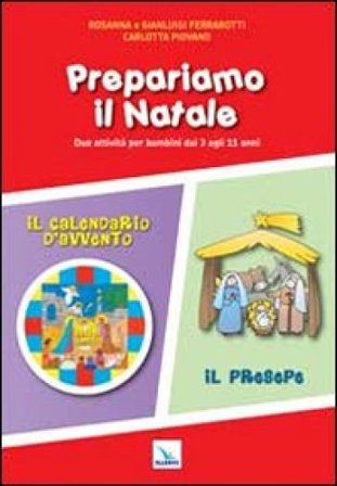 Prepariamo il Natale. Due attività per bambini dai 3 agli 11 anni Carlotta Piovano