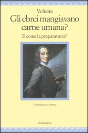 Gli ebrei mangiavano carne umana? E come la preparavano? Testo francese a fronte Voltaire