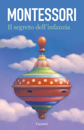 Il segreto dell'infanzia Maria Montessori