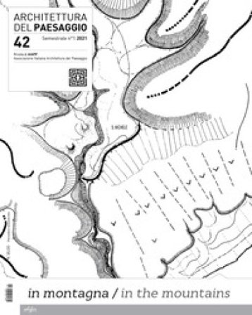 Architettura del paesaggio. Rivista semestrale dell'AIAPP Associazione Italiana di Architettura del Paesaggio. Ediz. bilingue. Vol. 42: In montagna-In