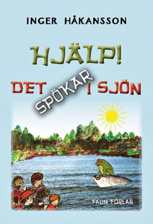 Hjälp! Det spökar i sjön - Bok av Inger Håkansson - Inbunden
