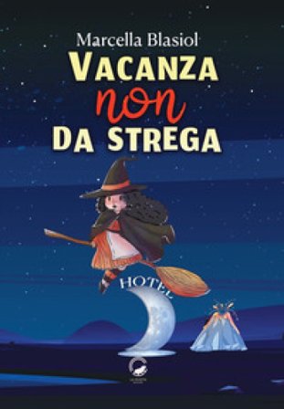 Vacanza (non) da strega Marcella Blasiol