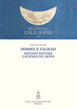 Hobbes e Galileo. Metodo, materia e scienza del moto Gregorio Baldin