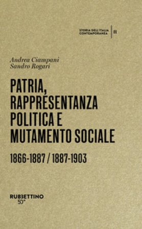Patria, rappresentanza politica e mutamento sociale 1866-1887 / 1887-1903. Storia dell'Italia contemporanea. Vol. 2 Andrea Ciampani