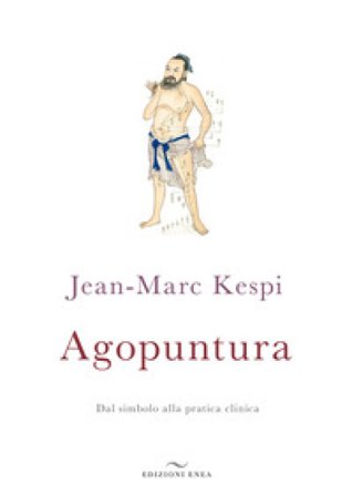 Agopuntura. Dal simbolo alla pratica clinica Jean-Marc Kespi