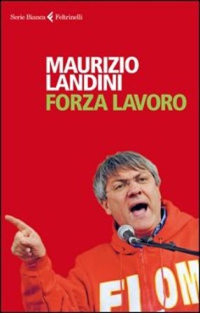 Forza lavoro Maurizio Landini