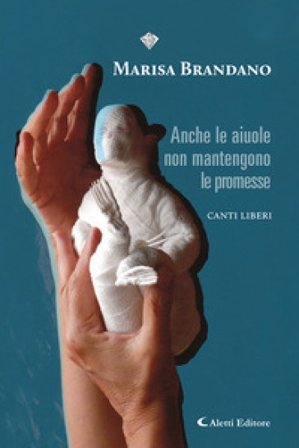 Anche le aiuole non mantengono le promesse. (Canti liberi) Marisa Brandano