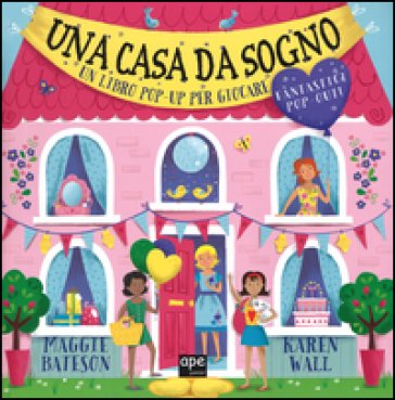 Una casa da sogno. Libro pop-up. Ediz. illustrata Maggie Bateson