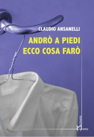 Andrò a piedi ecco cosa farò Claudio Ansanelli