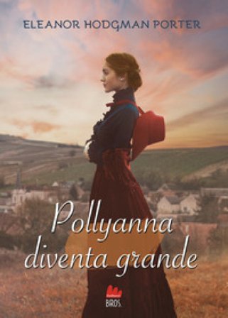 Pollyanna diventa grande Eleanor Hodgman Porter