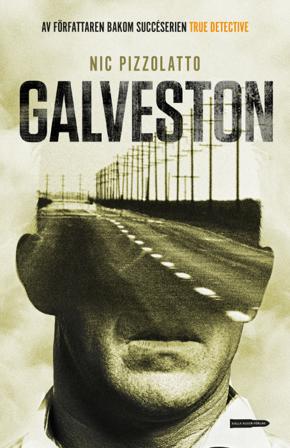 Galveston - Bok av Nic Pizzolatto - Inbunden