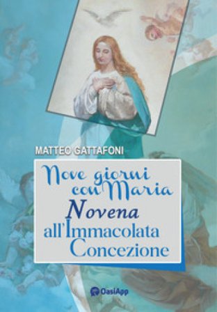 Nove giorni con Maria. Novena all'Immacolata Concezione Matteo Gattafoni