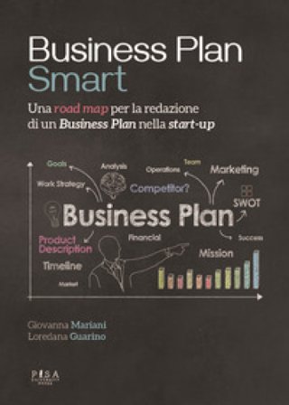 Business plan smart. Una road map per la redazione di un business plan nella start-up Giovanna Mariani