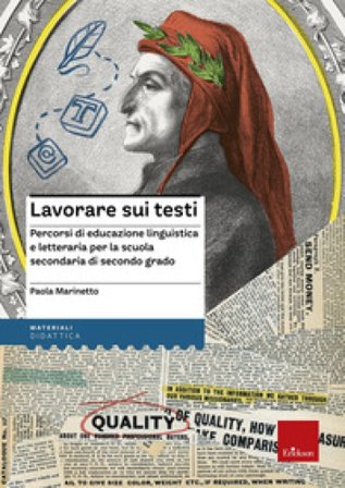 Lavorare sui testi. Percorsi di educazione linguistica e letteraria per la scuola secondaria di secondo grado Paola Marinetto