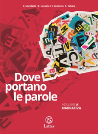Dove portano le parole. Con Quaderno di scrittura. Per le Scuole superiori. Con e-book. Con espansione online. Vol. A: Narrativa C. Mondello