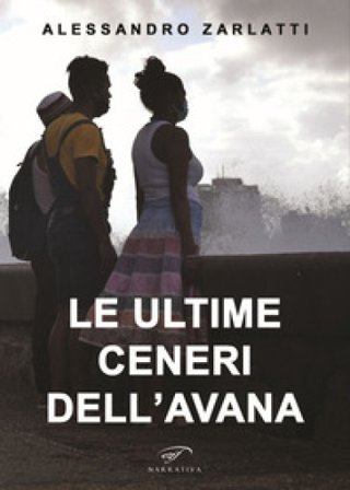 Le ultime ceneri dell'Avana Alessandro Zarlatti
