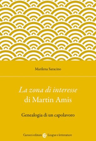 La «zona di interesse» di Martin Amis. Genealogia di un capolavoro Marilena Saracino