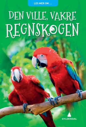 Den ville, vakre regnskogen - Bok av Claire Llewellyn & James Harrison - Hardback