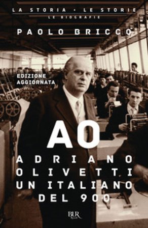 Adriano Olivetti, un italiano del Novecento. Nuova ediz. Paolo Bricco