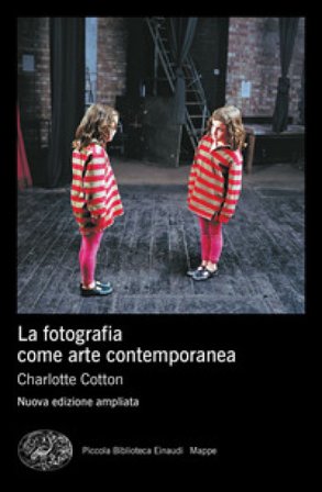 La fotografia come arte contemporanea. Ediz. a colori Charlotte Cotton