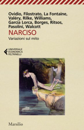 Narciso. La passione dello sguardo. Variazioni sul mito
