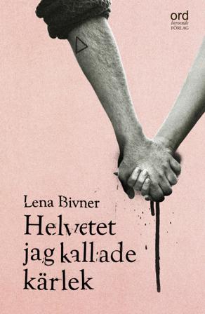 Helvetet jag kallade kärlek - Bok av Lena Bivner - Pocket