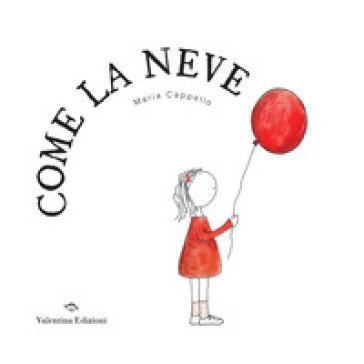 Come la neve. Ediz. a colori Maria Cappello