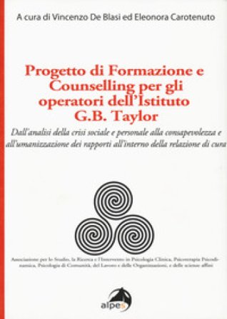 Progetto di formazione e counselling per gli operatori dell'Istituto G.B. Taylor. Dall'analisi della crisi sociale e personale alla consapevolezza e 