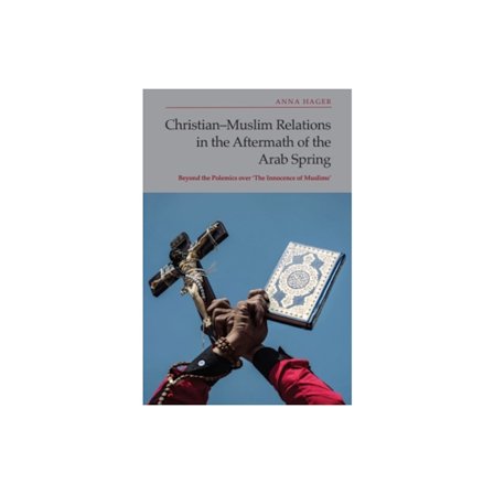 Christian-Muslim Relations in the Aftermath of the Arab Spring (häftad, eng)