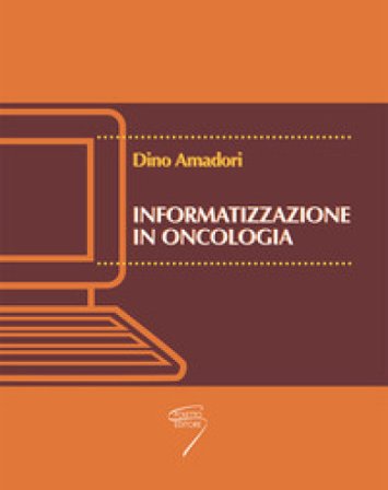 Informatizzazione in oncologia. Con CD-ROM