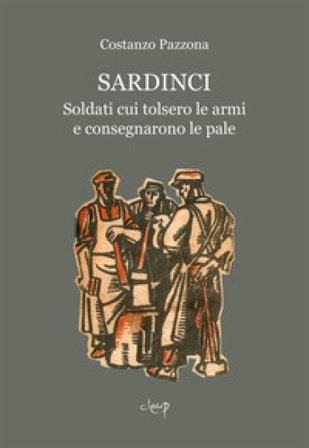 Sardinci. Soldati cui tolsero le armi e consegnarono le pale Costanzo Pazzona