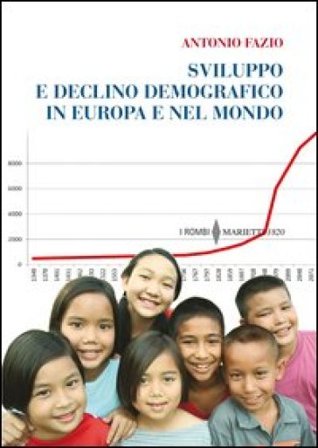 Sviluppo e declino demografico in Europa e nel mondo. Proiezioni e problemi. Conseguenze economiche e sociali Antonio Fazio