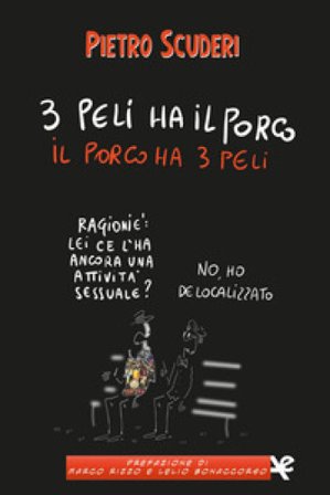 3 peli ha il porco, il porco ha 3 peli Pietro Scuderi