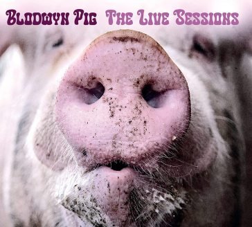 The live sessions Blodwyn Pig