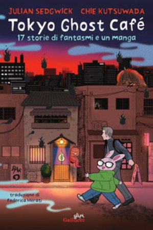 Tokyo Ghost Café. 17 storie di fantasmi e un manga Julian Sedgwick