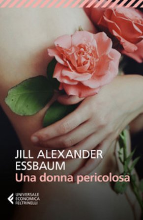 Una donna pericolosa Jill Alexander Essbaum