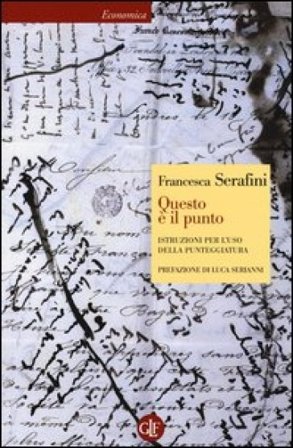 Questo è il punto. Istruzioni per l'uso della punteggiatura Francesca Serafini