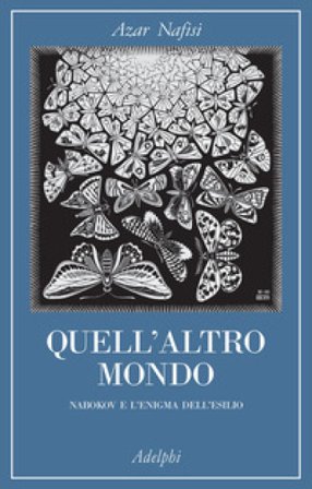 Quell'altro mondo. Nabokov e l'enigma dell'esilio Azar Nafisi