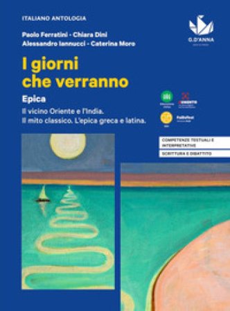 I giorni che verranno. Epica. Per le Scuole superiori. Con e-book. Con espansione online Paolo Ferratini