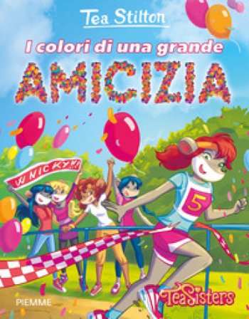 I colori di una grande amicizia. Ediz. a colori Tea Stilton