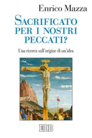Sacrificato per i nostri peccati? Una ricerca sull'origine di un'idea Enrico Mazza