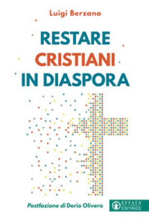Restare cristiani in diaspora Luigi Berzano
