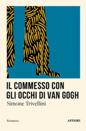 Il commesso con gli occhi di Van Gogh Simone Trivellini