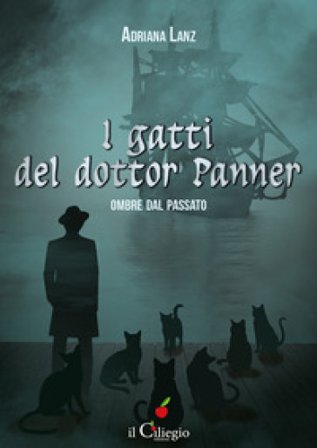 Ombre dal passato. I gatti del dottor Panner Adriana Lanz